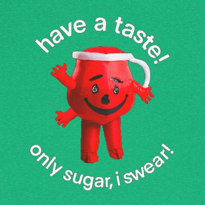 Have A Taste, Its only sugar