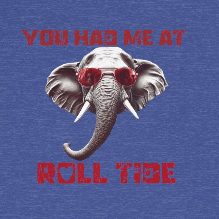 You Had Me at Roll Tide