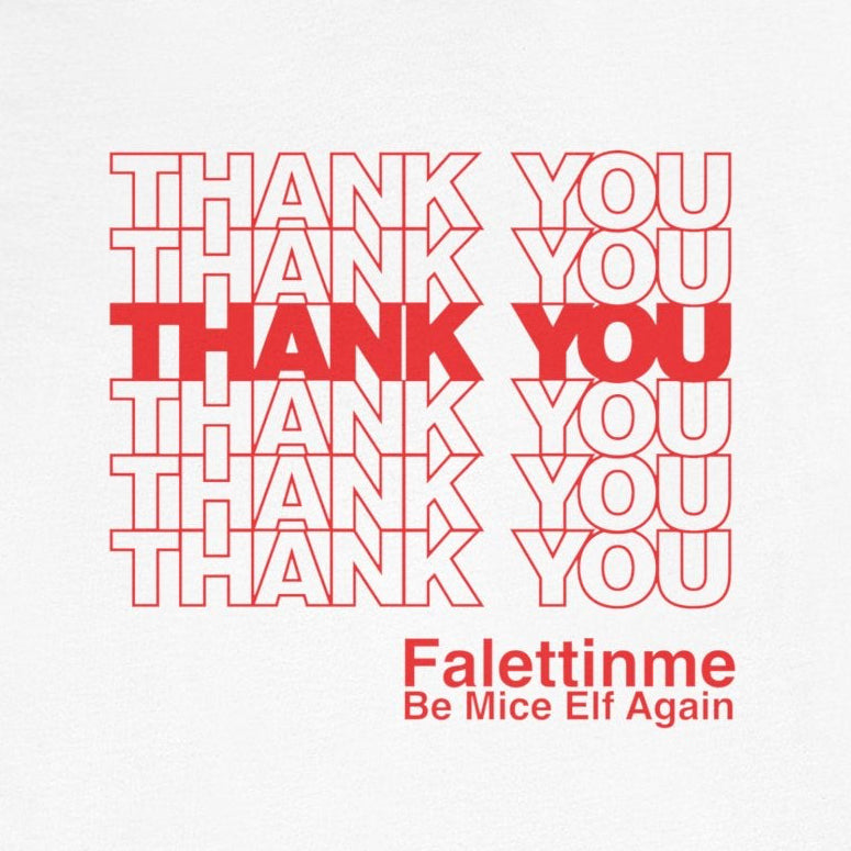 Thank You Falettinme Be Mice Elf Again
