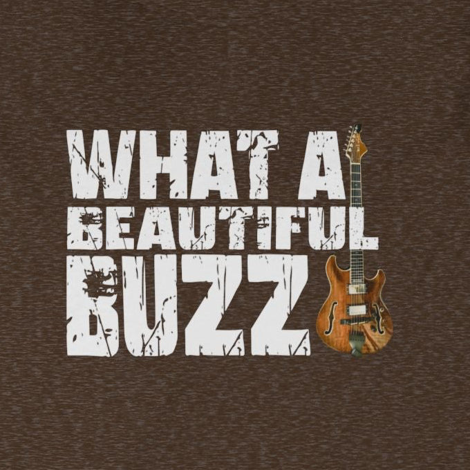 What A Beautiful Buzz